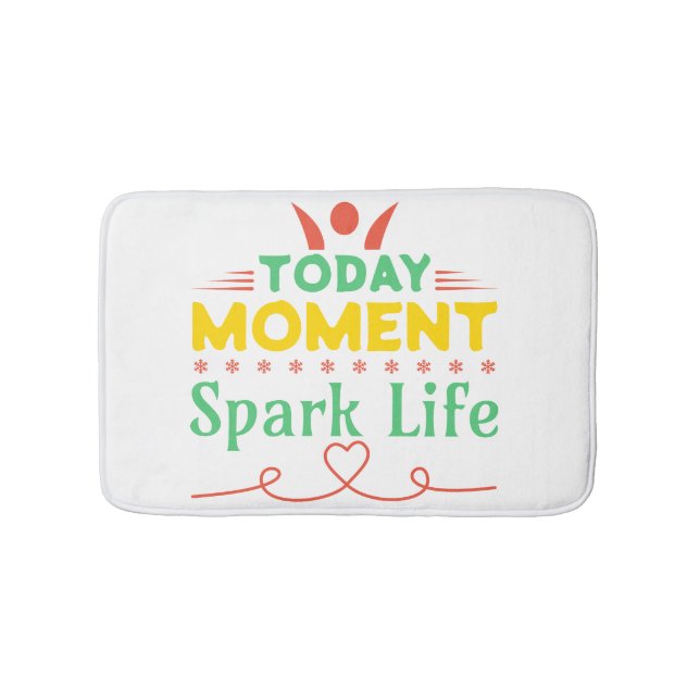 Today Moment, Spark Life Bath Mat (Front)