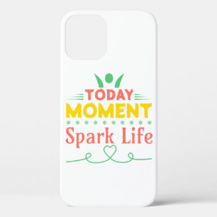Today Moment, Spark Life iPhone 12 Case