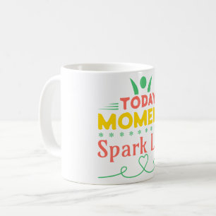 Today Moment, Spark Life Coffee Mug