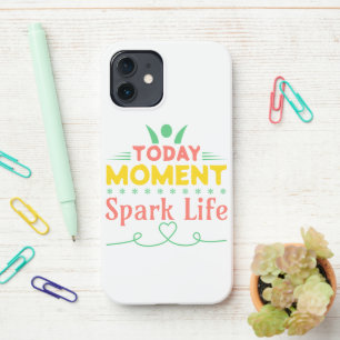 Today Moment, Spark Life iPhone 12 Case