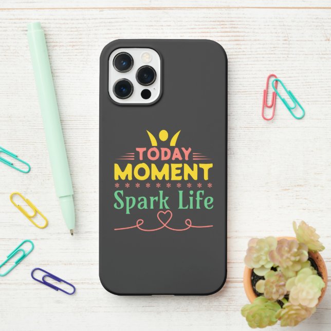 Today Moment, Spark Life iPhone Case (On Desk)