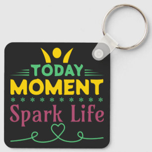 Today Moment, Spark Life Key Ring