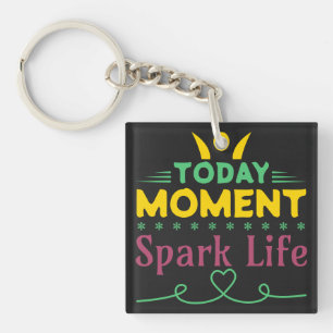 Today Moment, Spark Life Key Ring