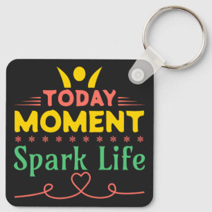 Today Moment, Spark Life Key Ring