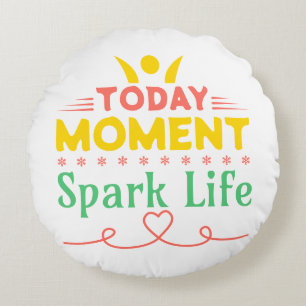 Today Moment, Spark Life Round Cushion