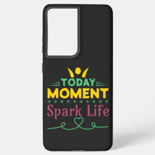Today Moment, Spark Life Samsung Galaxy Case