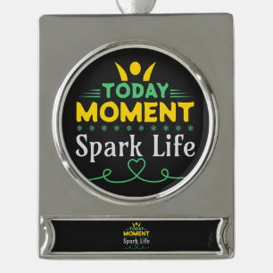 Today Moment, Spark Life Silver Plated Banner Ornament