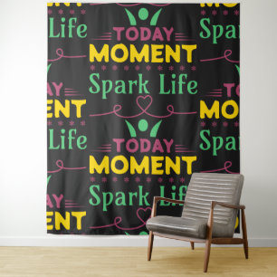 Today Moment, Spark Life Tapestry