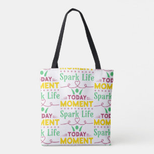 Today Moment, Spark Life Tote Bag