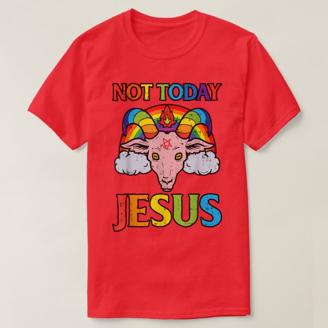 today not jesus satan goat rainbow satanic satanis T-Shirt (Design Front)