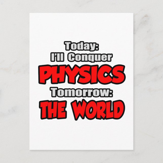 Today Physics...Tomorrow, The World Postcard (Front)