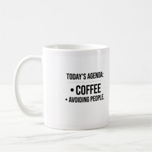 Today’s Agenda Coffee and Avoiding People Mug