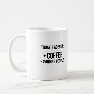 Today’s Agenda Coffee and Avoiding People Mug