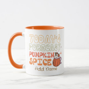 Today’s Forecast Pumpkin Spice Custom Mug