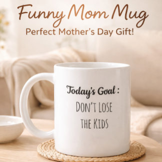 Today’s Goal Don’t Lose the Kids Funny Parenting Coffee Mug