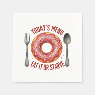 Today’s Menu: Eat It or Starve – Funny Pink Doughn Napkin