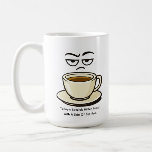 Today’s Special: Bitter Roast Coffee Mug