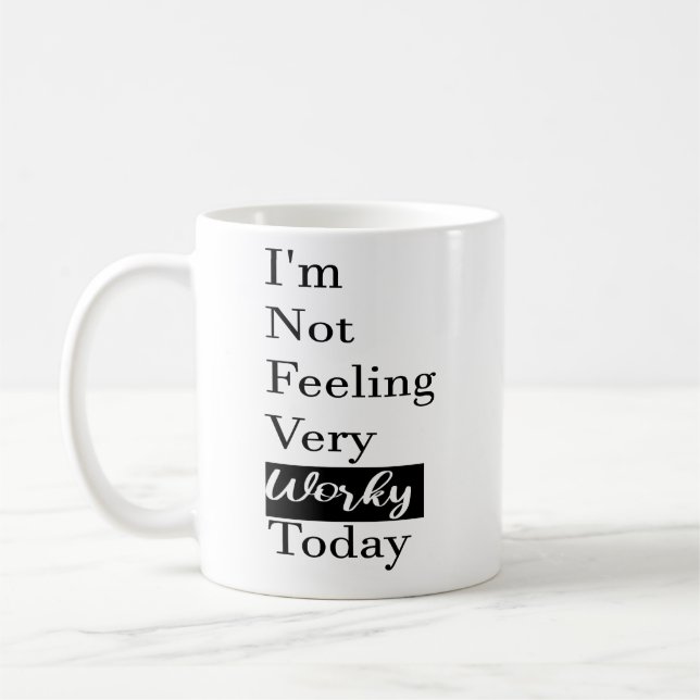 Today’s Vibe: Not Feeling Very Worky Office Joke Coffee Mug (Left)