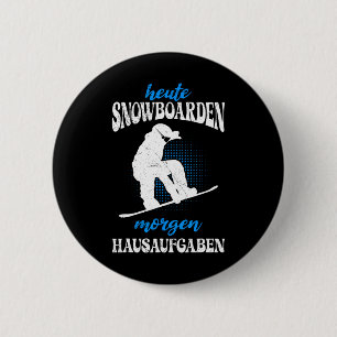 Today Snowboarding Tomorrow Home Tasks Snowboard 6 Cm Round Badge