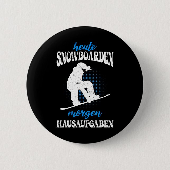 Today Snowboarding Tomorrow Home Tasks Snowboard  6 Cm Round Badge (Front)