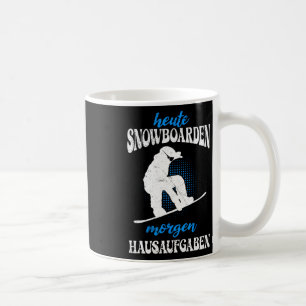 Today Snowboarding Tomorrow Home Tasks Snowboard Coffee Mug