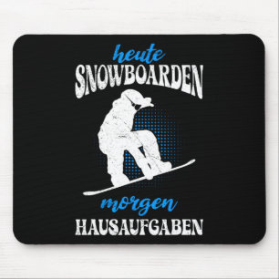 Today Snowboarding Tomorrow Home Tasks Snowboard Mouse Pad