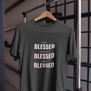 Today Tomorrow Always Blessed T-Shirt