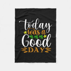 Today Was A Good Day Fleece Blanket