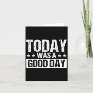 Today Was A Good Day Motivational Inspiring Quote Card