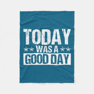 Today Was A Good Day Motivational Insring Quote  Fleece Blanket