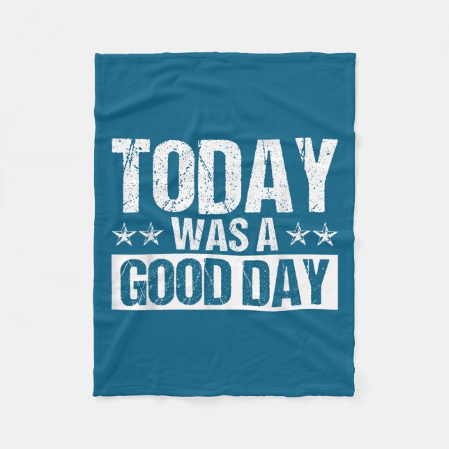 Today Was A Good Day Motivational Insring Quote  Fleece Blanket (Front)