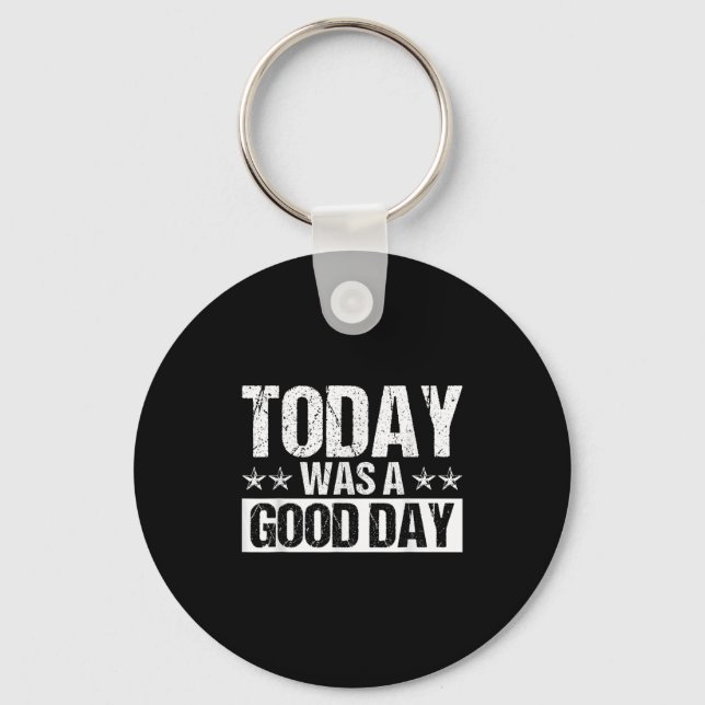 Today Was A Good Day Motivational Insring Quote  Key Ring (Front)