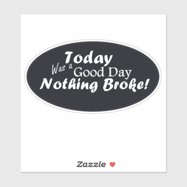 Today Was A Good Day, Nothing Broke! (Sheet)