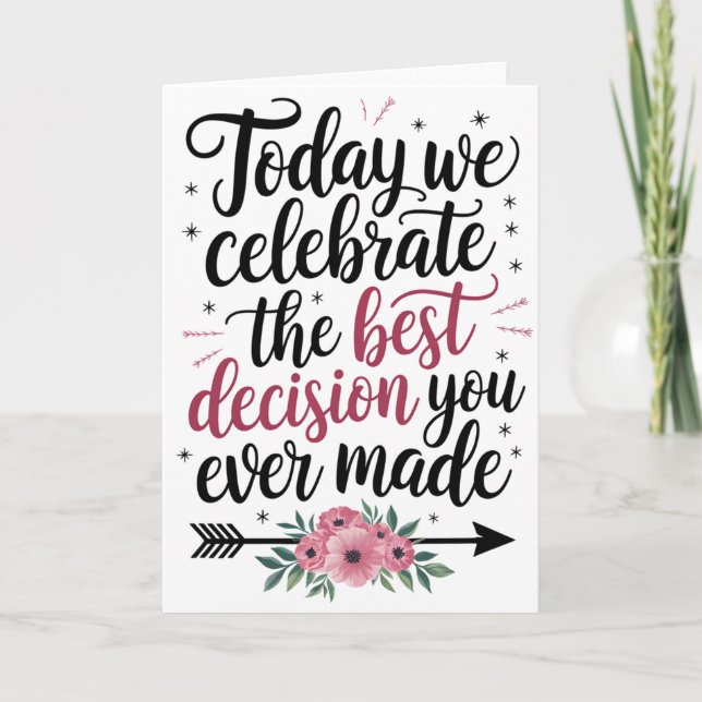Today We Celebrate The Best Decision You Ever Made Card (Front)