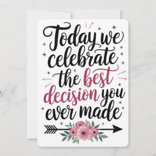 Today We Celebrate The Best Decision You Ever Made Invitation