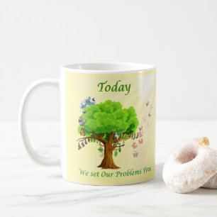 Today We Set Our Problems Free Coffee Mug