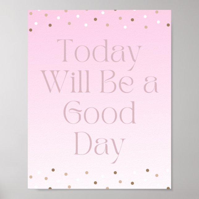 Today Will Be a Good Day Motivational Poster (Front)