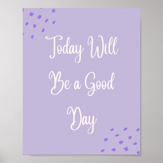 Today Will Be a Good Day Motivational Poster (Front)
