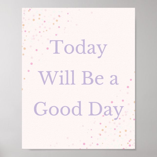 Today Will Be a Good Day Motivational Poster (Front)