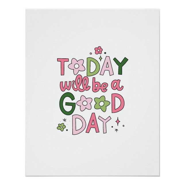 Today Will Be a Good Day Poster (Front)