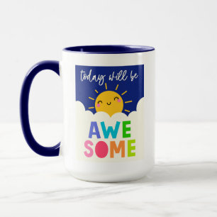 Today Will Be Awesome Mug
