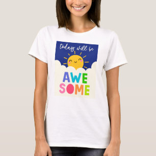 Today Will Be Awesome T-Shirt