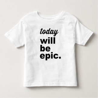Today Will Be Epic Modern Toddler TShirt