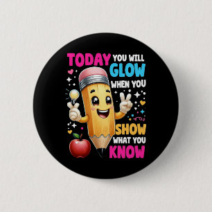 Today You Will Glow When You Show What You Know 6 Cm Round Badge