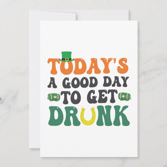 Today's a Good Day To Get Drunk Funny St Patrick  Invitation (Front)