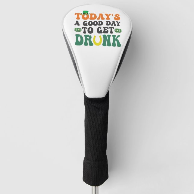 Today's a Good day To Get Drunk Mardi Gras Gift  Golf Head Cover (Front)