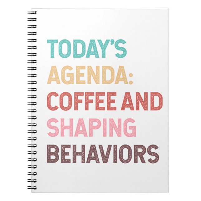 Todays Agenda Coffee And Shaping Behaviours Notebook (Front)