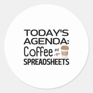 Today's Agenda: Coffee and Spreadsheets  Classic R Classic Round Sticker