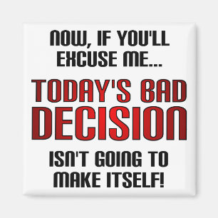 Today's Bad Decision Funny Fridge Magnet