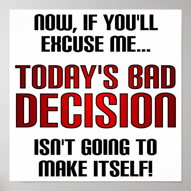 Today's Bad Decision Funny Poster Sign (Front)